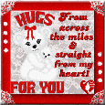 Hugs To You From Across The Miles!