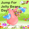 Jump For Jelly Beans Day.