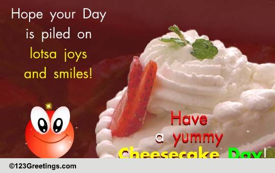 Send National Cheesecake Day Joy.