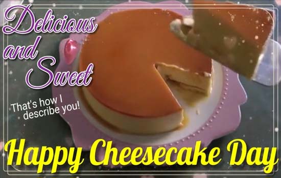 Delicious And Sweet. Free National Cheesecake Day eCards, Greeting ...