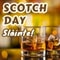 A Toast To Scotch Day...