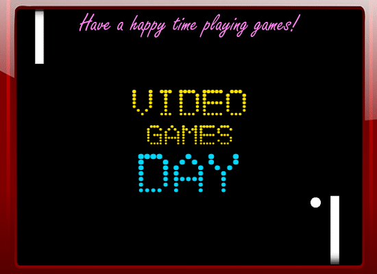 A Video Games Day Ecard For You.