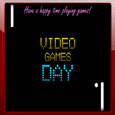 A Video Games Day Ecard For You.
