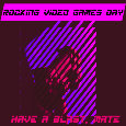 Video Games Day, Rocking.