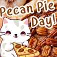 Pecan Pie Day- Nuttiness And Sweetness.