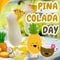 Extra Sweet Pina Colada Day.