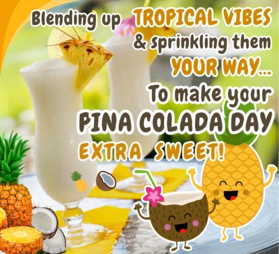 Extra Sweet Pina Colada Day.