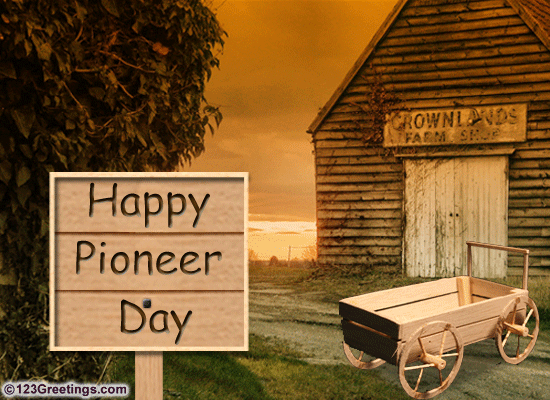 Wishing You A Happy Pioneer Day!