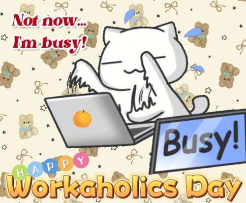 Not Now, I’M Busy!