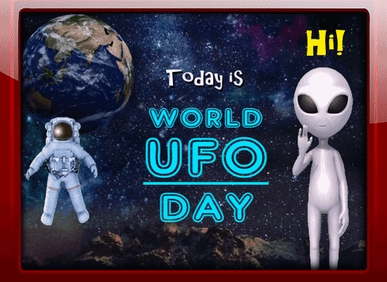 Today Is World Ufo Day.