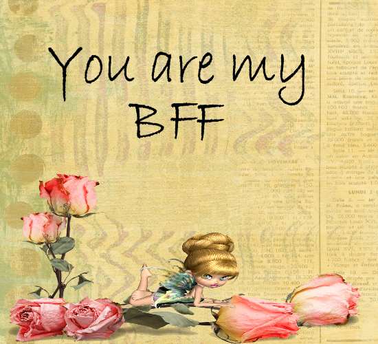You Are My BFF.