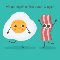 Best Friends Like Bacon And Eggs!