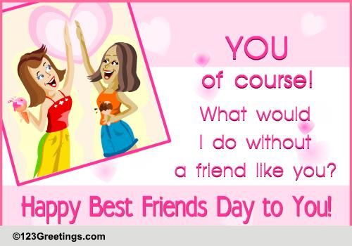 You Are My Best Friend... Free Happy Best Friends Day eCards | 123 ...