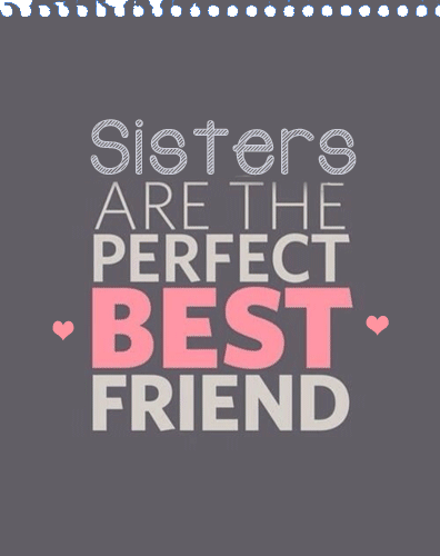 Sisters Are The Perfect BFF!