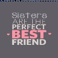 Sisters Are The Perfect BFF!