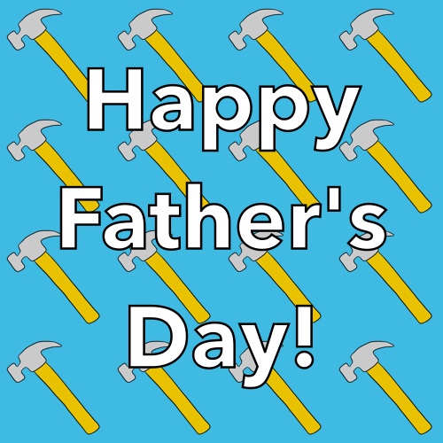 Father’s Day Hammers.