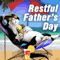 Happy %26 Restful Father%92s Day!