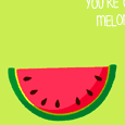 You Are One In A Melon Dad!