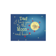 Dad, I Love You To The Moon!