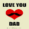 Love You Dad - Mustache Heart.