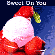 Sweet On You...