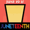 June 19 Is Juneteenth.