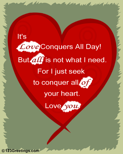 Love All Of You! Free Love Conquers All Day eCards, Greeting Cards ...