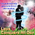 Love Conquers All Day Greetings.