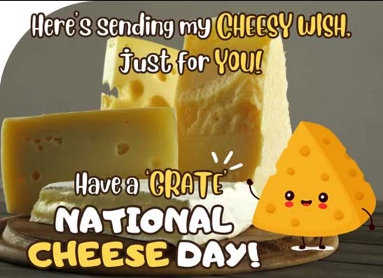 Say Cheese And Enjoy The Good Time. Free National Cheese Day eCards ...