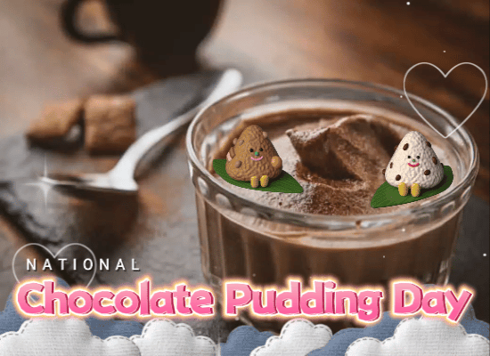 I Just Love Chocolate Pudding!