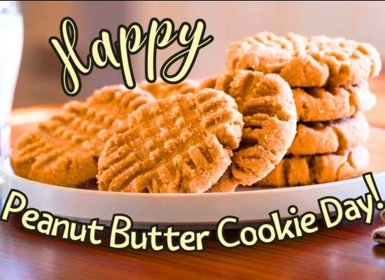 National Peanut Butter Cookie Day Cards, Free National Peanut Butter ...