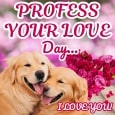 Cute Ecard On Profess Your Love Day.
