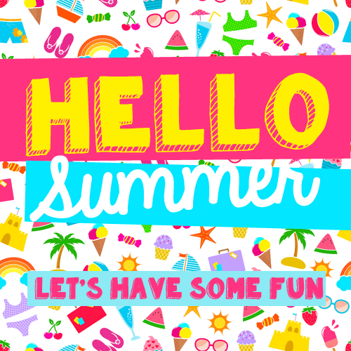 Hello Summer Fun!