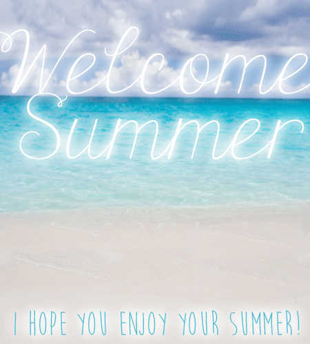Welcome And Enjoy Summer!