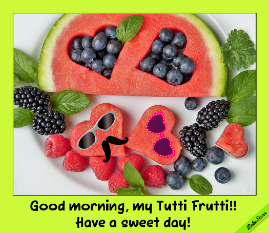 My Tutti Frutti.