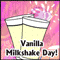 Vanilla Milkshake Day...