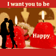 I Want To You To Be Happy!