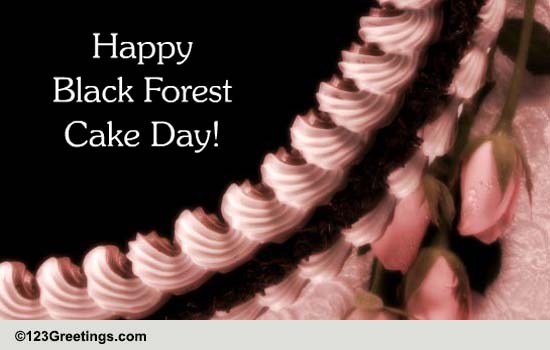 Send Black Forest Cake Day Wishes!