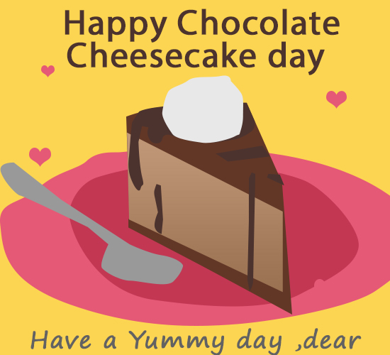Chocolate Cheesecake Day, Dear.