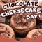 Sweet Chocolate Cheesecake Day.