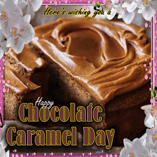 A Chocolate Caramel Day Card For You.
