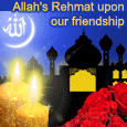 Allah&apos;s Rehmat Upon Our Friendship...