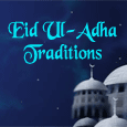 Eid ul-Adha Traditions...