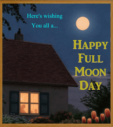 My Full Moon Day Ecard.