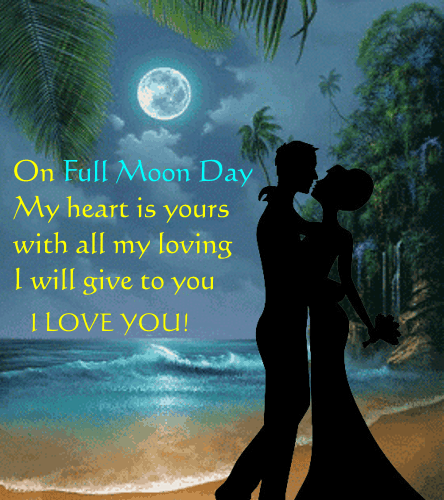 My Heart Is Yours On Full Moon Day.