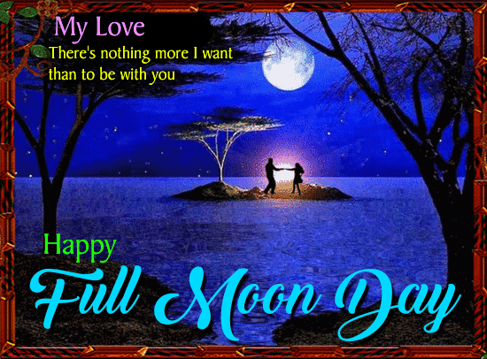 A Wonderful Full Moon Day Ecard.