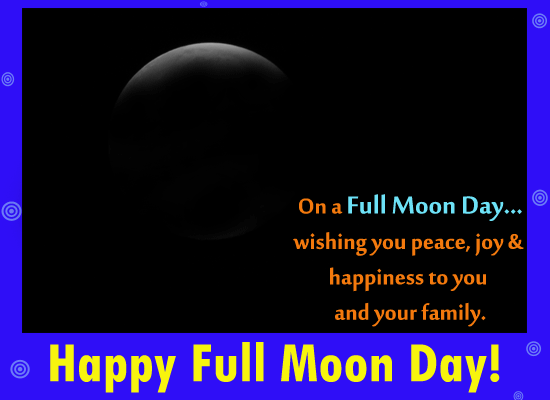 A Full Moon Day Wish Free Full Moon Day Ecards Greeting Cards 123