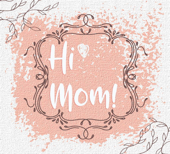 say-hi-to-mom-with-this-pretty-frame-free-say-hi-to-mom-day-ecards