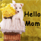 Hello Mom!