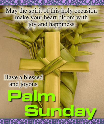 A Blessed And Joyous Palm Sunday.